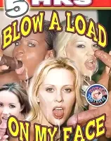 Blow A Load On My Face (5時間DVD)