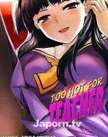 トゥー ホット フォー ティーチャー