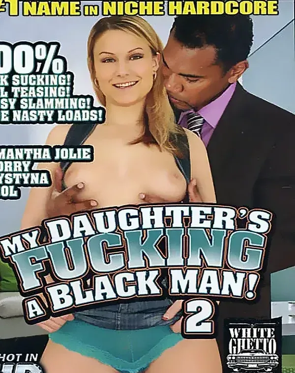 My Daughter's Fucking A Black Man 2ダウンロード
