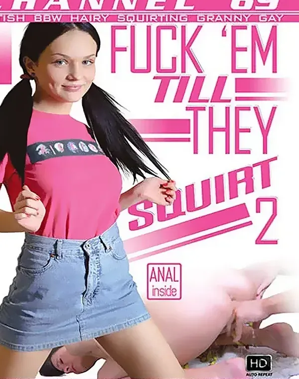 Fuck 'Em Till They Squirt 2ダウンロード