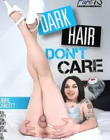Dark Hair Don't Care